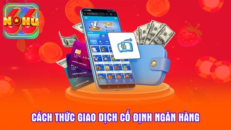 Cách thức giao dịch cố định ngân hàng