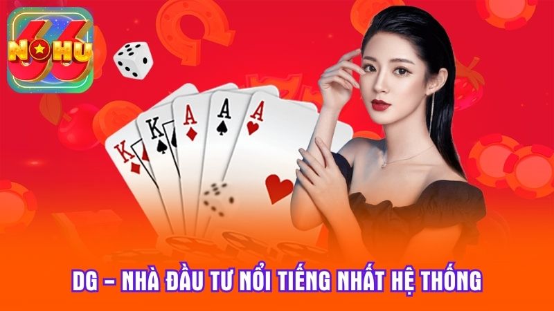 DG - Nhà đầu tư nổi tiếng nhất hệ thống