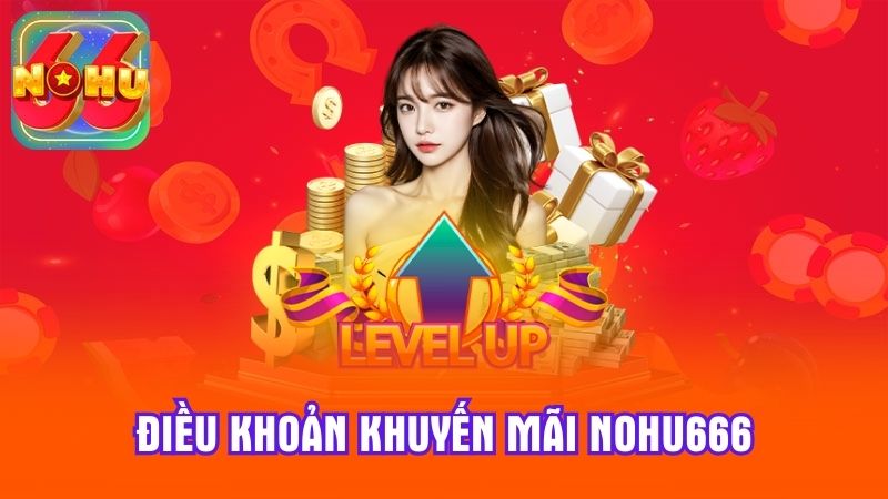 Điều khoản khuyến mãi Nohu666