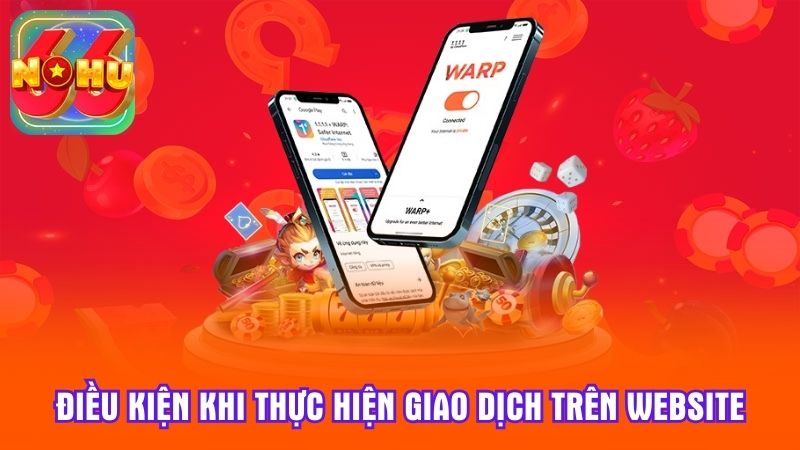 Điều kiện khi thực hiện giao dịch trên website