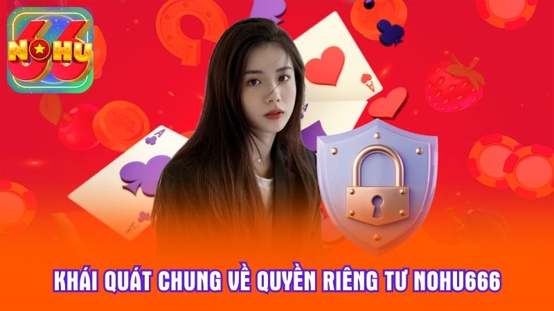 Khái quát chung về quyền riêng tư NoHu666
