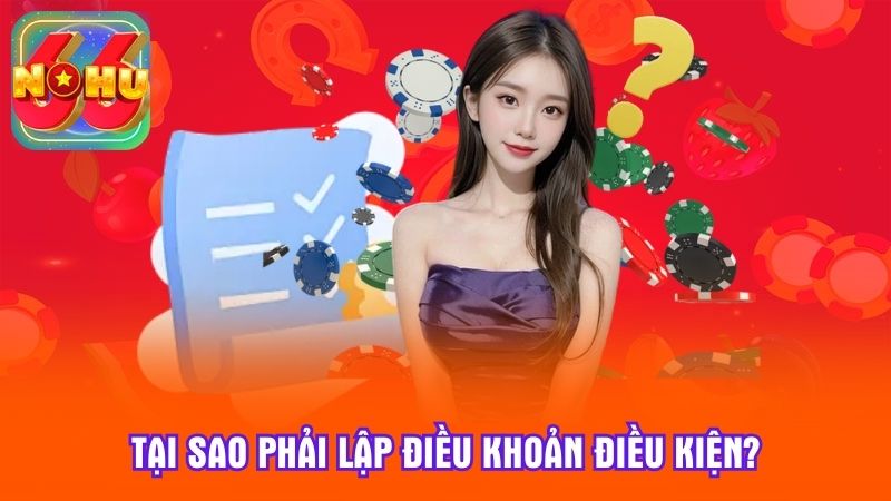 Tại sao phải lập điều khoản điều kiện?