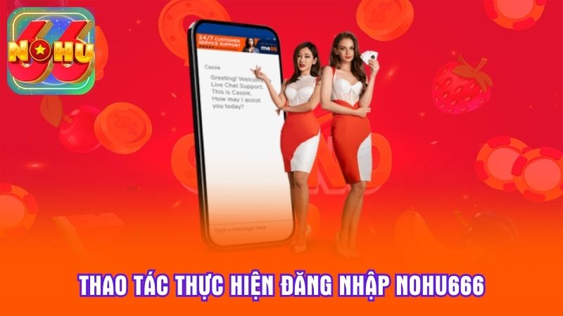Thao tác thực hiện đăng nhập nohu666