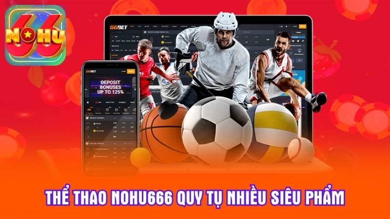 Thể thao Nohu666 quy tụ nhiều siêu phẩm