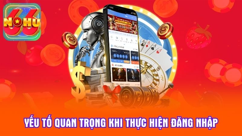 Yếu tố quan trọng khi thực hiện đăng nhập